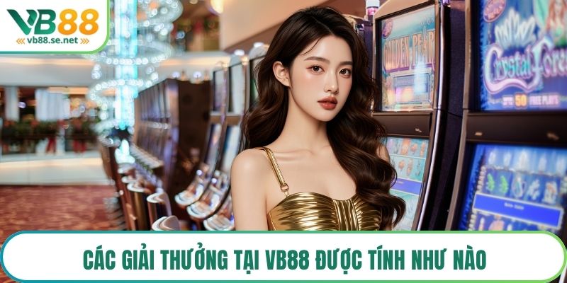 Các giải thưởng tại VB88 được tính như nào