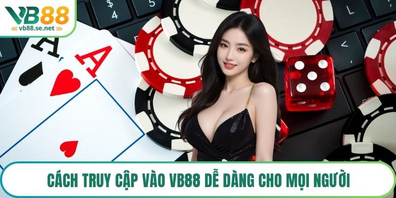 Cách truy cập vào VB88 dễ dàng cho mọi người
