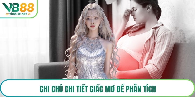 Ghi chú chi tiết giấc mơ để phân tích