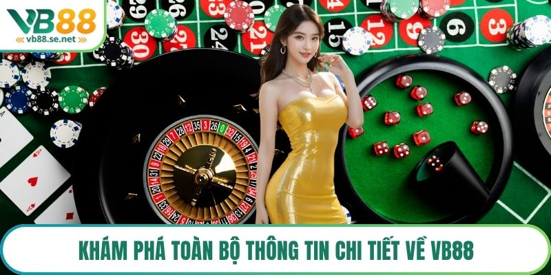 Khám phá toàn bộ thông tin chi tiết về VB88
