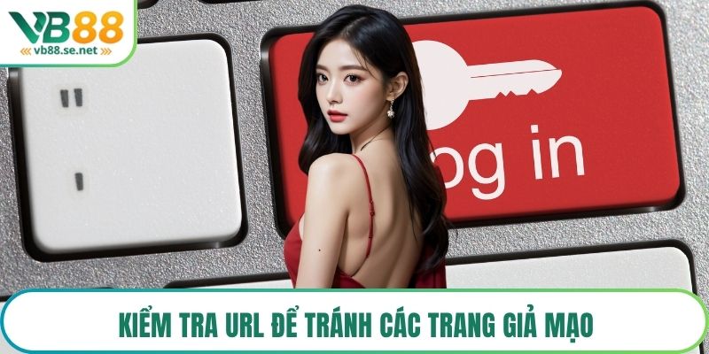 Kiểm tra URL để tránh các trang giả mạo