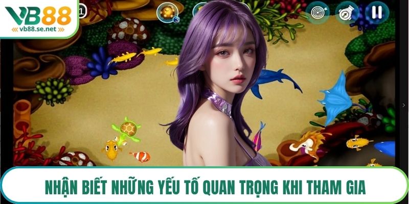 Nhận biết những yếu tố quan trọng khi tham gia
