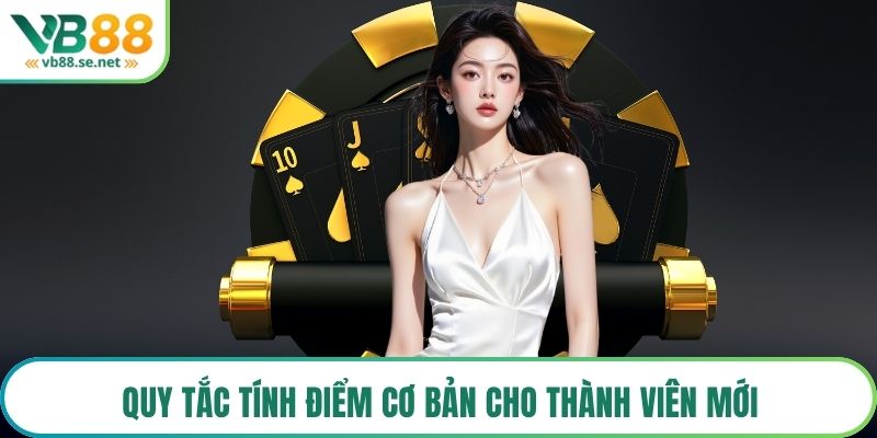 Quy tắc tính điểm cơ bản cho thành viên mới