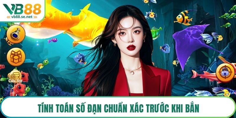 Tính toán số đạn chuẩn xác trước khi bắn